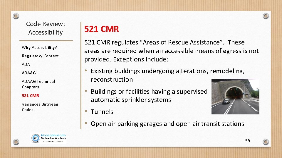 Code Review: Accessibility Why Accessibility? Regulatory Context ADAAG Technical Chapters 521 CMR Variances Between