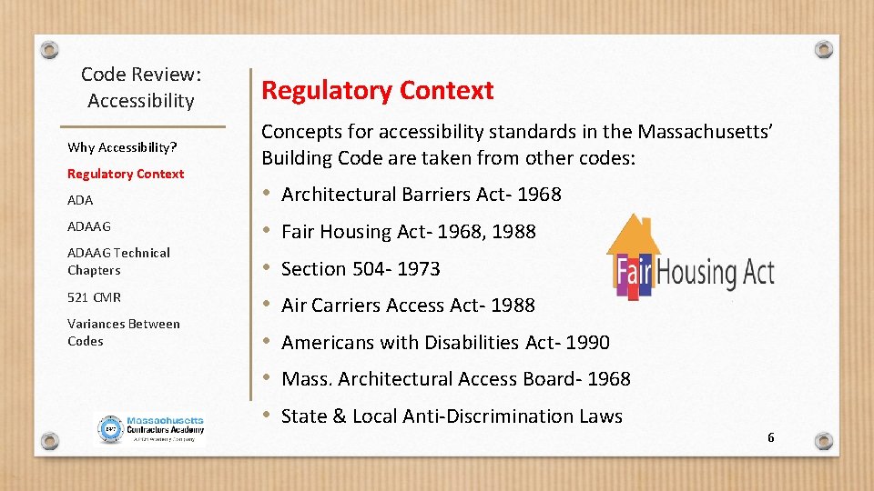 Code Review: Accessibility Why Accessibility? Regulatory Context ADAAG Technical Chapters 521 CMR Variances Between