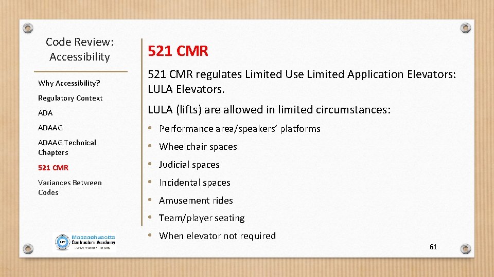 Code Review: Accessibility Why Accessibility? Regulatory Context ADAAG Technical Chapters 521 CMR Variances Between