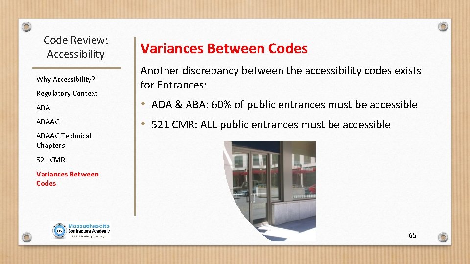 Code Review: Accessibility Why Accessibility? Regulatory Context ADAAG Technical Chapters Variances Between Codes Another