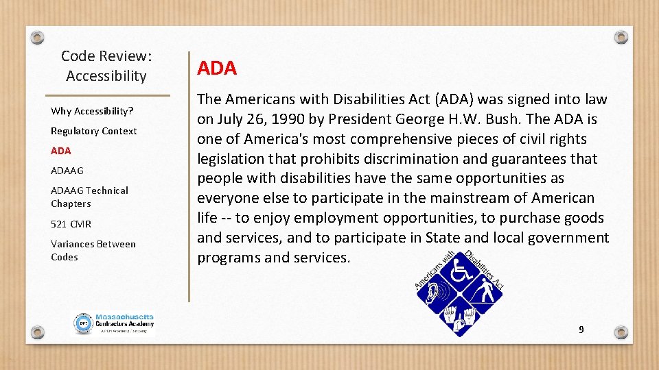Code Review: Accessibility Why Accessibility? Regulatory Context ADAAG Technical Chapters 521 CMR Variances Between