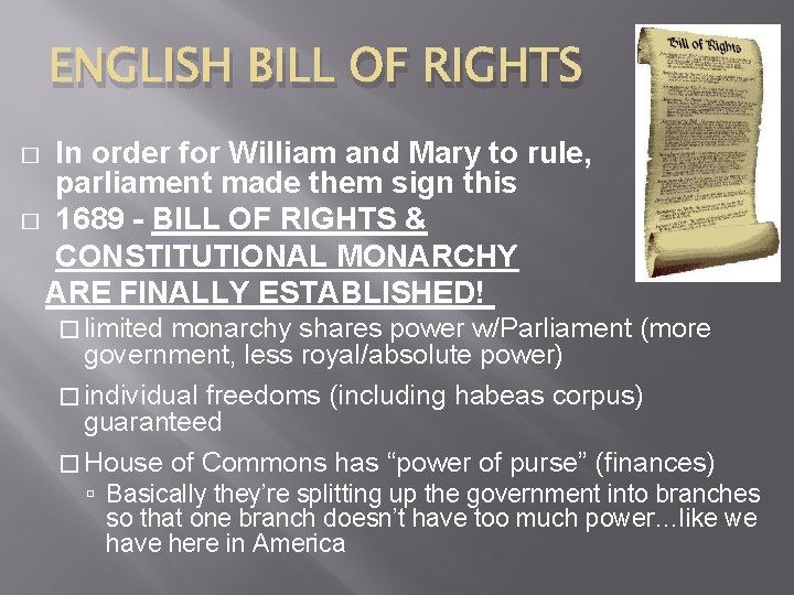 ENGLISH BILL OF RIGHTS In order for William and Mary to rule, parliament made