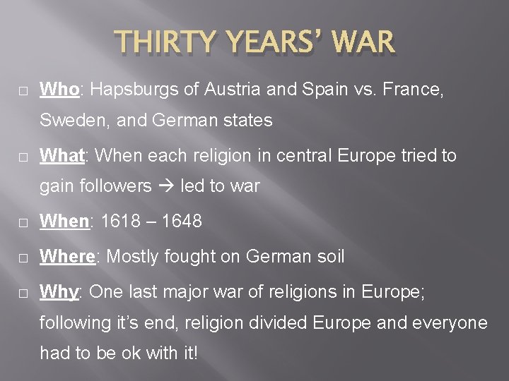 THIRTY YEARS’ WAR � Who: Hapsburgs of Austria and Spain vs. France, Sweden, and