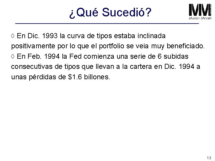 ¿Qué Sucedió? à En Dic. 1993 la curva de tipos estaba inclinada positivamente por