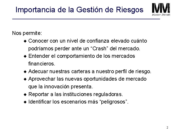Importancia de la Gestión de Riesgos Nos permite: ¨ Conocer con un nivel de