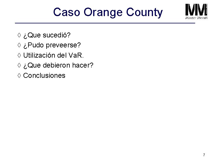 Caso Orange County à ¿Que sucedió? à ¿Pudo preveerse? à Utilización del Va. R.