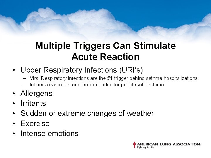 Multiple Triggers Can Stimulate Acute Reaction • Upper Respiratory Infections (URI’s) – Viral Respiratory