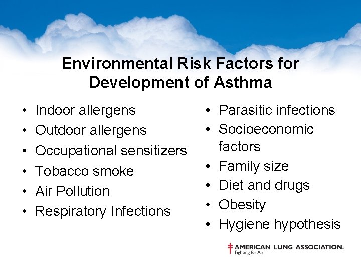 Environmental Risk Factors for Development of Asthma • • • Indoor allergens Outdoor allergens