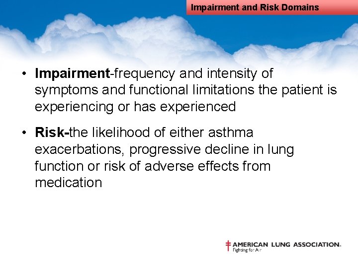 Impairment and Risk Domains • Impairment-frequency and intensity of symptoms and functional limitations the