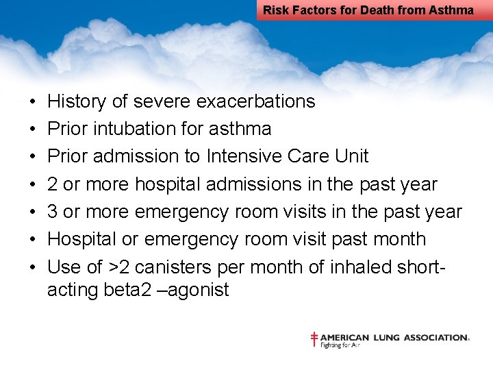 Risk Factors for Death from Asthma • • History of severe exacerbations Prior intubation