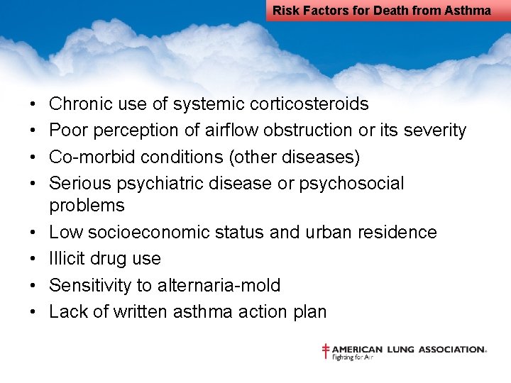 Risk Factors for Death from Asthma • • Chronic use of systemic corticosteroids Poor