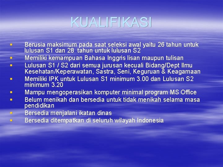 KUALIFIKASI § § § § Berusia maksimum pada saat seleksi awal yaitu 26 tahun