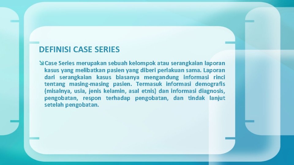 DEFINISI CASE SERIES Case Series merupakan sebuah kelompok atau serangkaian laporan kasus yang melibatkan