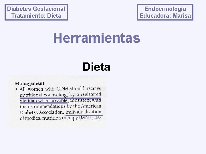 Diabetes Gestacional Tratamiento: Dieta Endocrinología Educadora: Marisa Herramientas Dieta 
