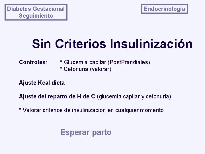 Diabetes Gestacional Seguimiento Endocrinología Sin Criterios Insulinización Controles: * Glucemia capilar (Post. Prandiales) *