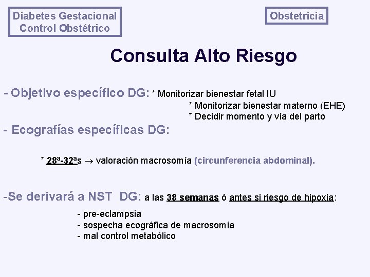 Obstetricia Diabetes Gestacional Control Obstétrico Consulta Alto Riesgo - Objetivo específico DG: * Monitorizar