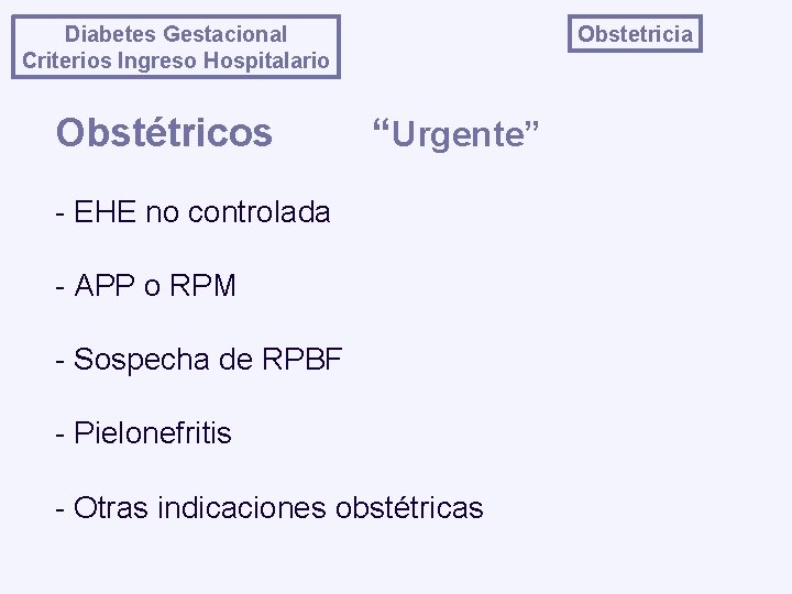 Obstetricia Diabetes Gestacional Criterios Ingreso Hospitalario Obstétricos “Urgente” - EHE no controlada - APP