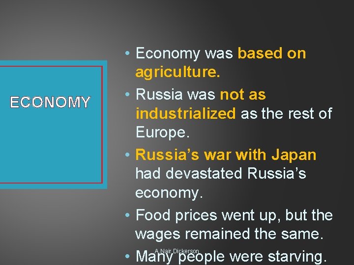 ECONOMY • Economy was based on agriculture. • Russia was not as industrialized as