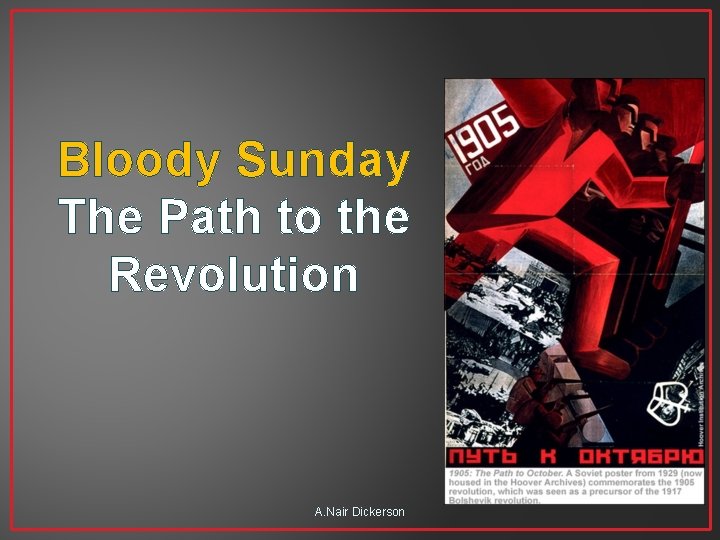 Bloody Sunday The Path to the Revolution A. Nair Dickerson 