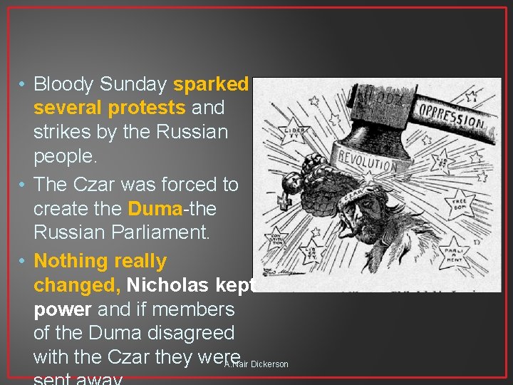  • Bloody Sunday sparked several protests and strikes by the Russian people. •