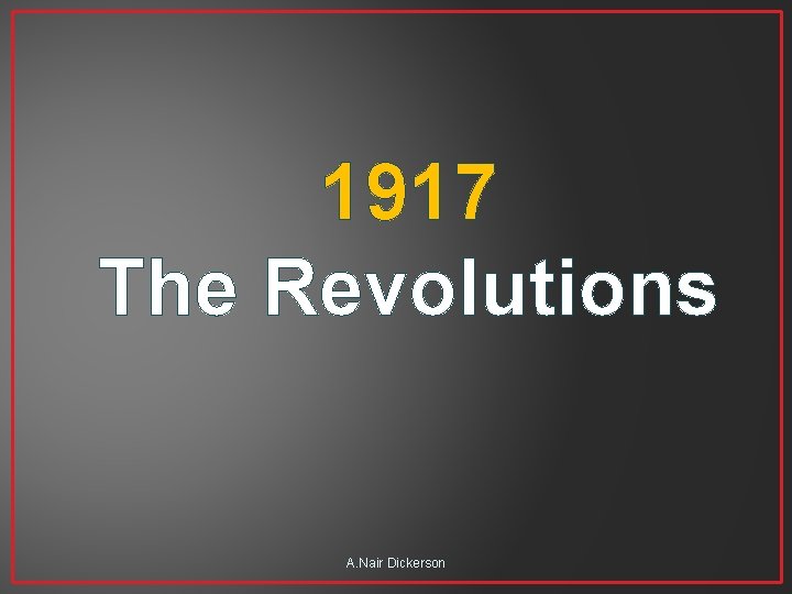 1917 The Revolutions A. Nair Dickerson 