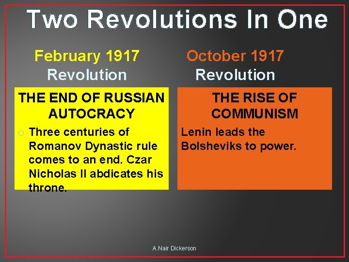 Two Revolutions In One February 1917 Revolution October 1917 Revolution THE END OF RUSSIAN