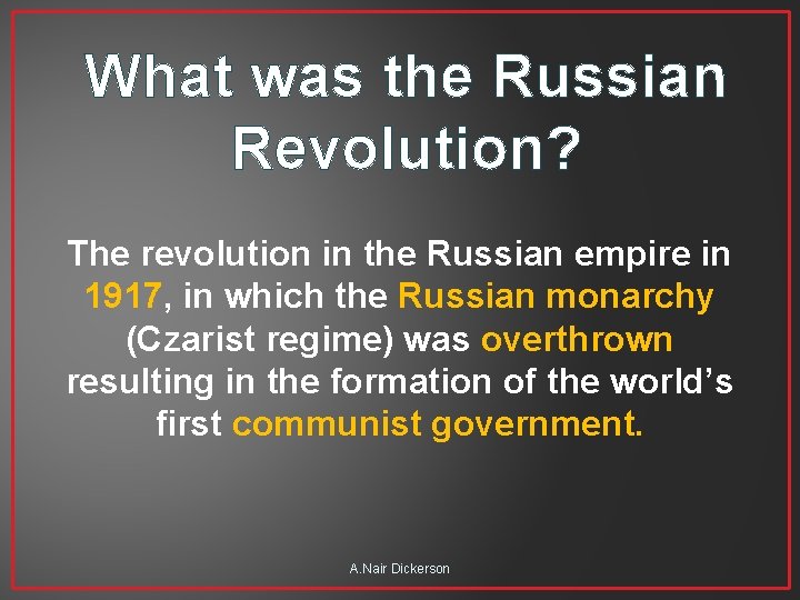 What was the Russian Revolution? The revolution in the Russian empire in 1917, in