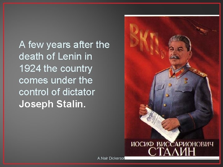 A few years after the death of Lenin in 1924 the country comes under