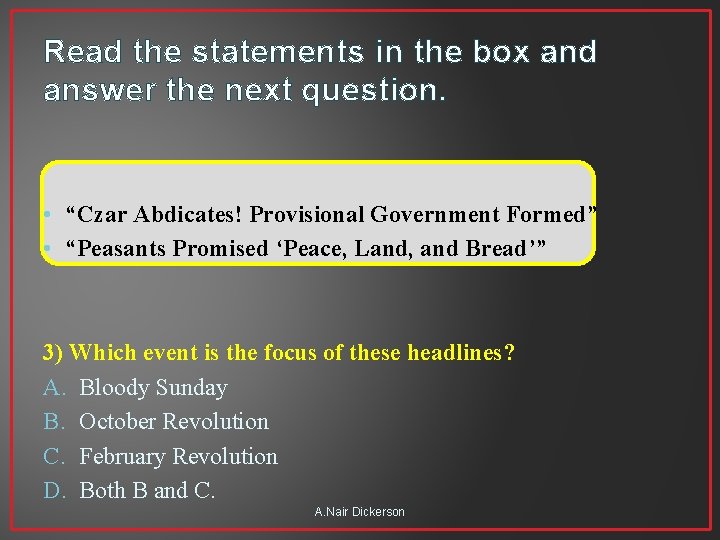 Read the statements in the box and answer the next question. • “Czar Abdicates!