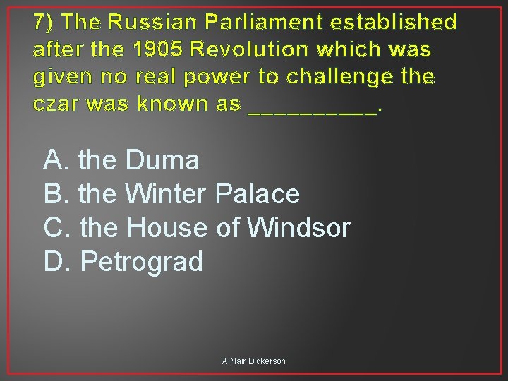 7) The Russian Parliament established after the 1905 Revolution which was given no real