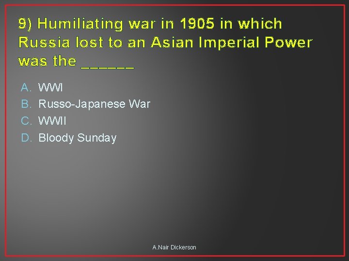 9) Humiliating war in 1905 in which Russia lost to an Asian Imperial Power