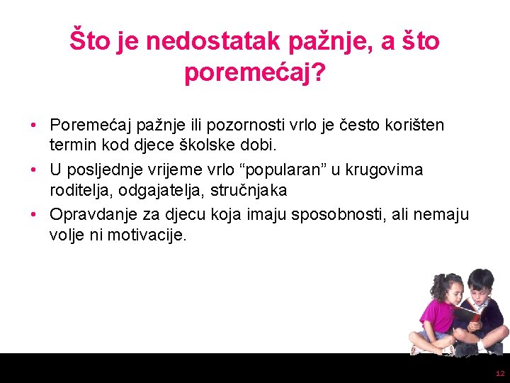 Što je nedostatak pažnje, a što poremećaj? • Poremećaj pažnje ili pozornosti vrlo je