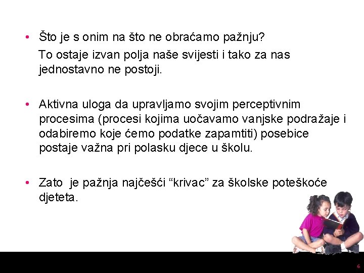  • Što je s onim na što ne obraćamo pažnju? To ostaje izvan