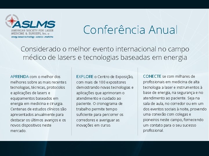 Conferência Anual Considerado o melhor evento internacional no campo médico de lasers e tecnologias