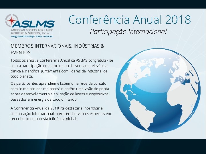 Conferência Anual 2018 Participação Internacional MEMBROS INTERNACIONAIS, INDÚSTRIAS & EVENTOS Todos os anos, a