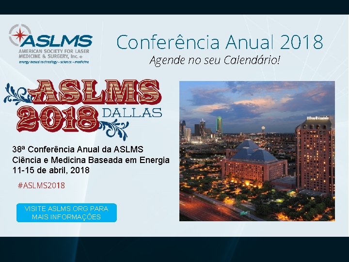 Conferência Anual 2018 Agende no seu Calendário! 38ª Conferência Anual da ASLMS Ciência e