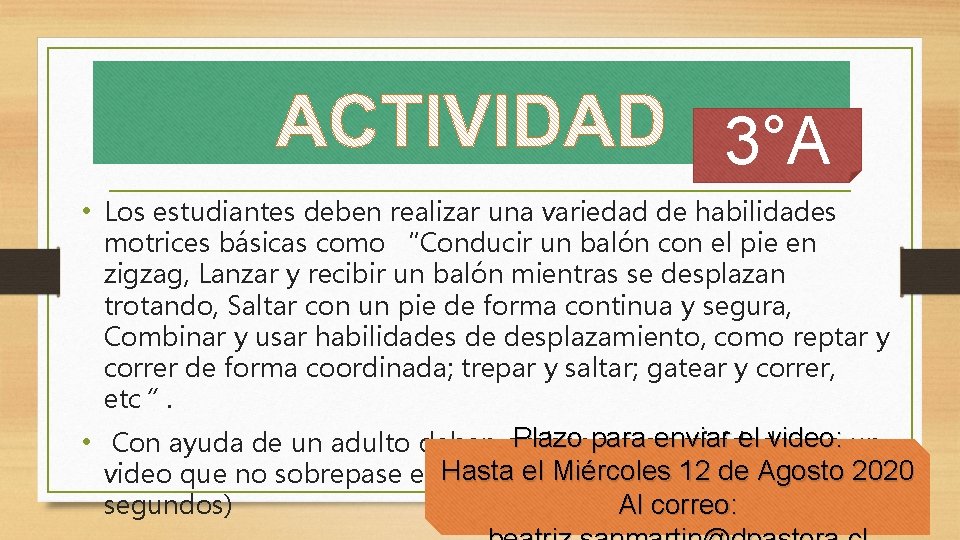 3°A • Los estudiantes deben realizar una variedad de habilidades motrices básicas como “Conducir