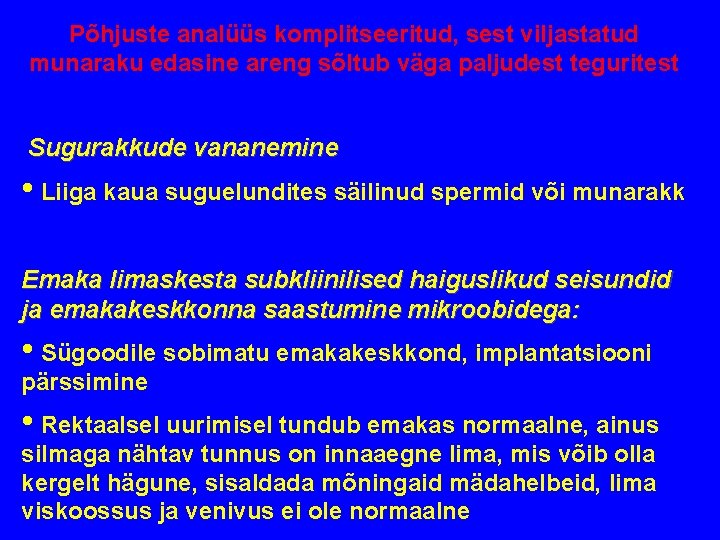 Põhjuste analüüs komplitseeritud, sest viljastatud munaraku edasine areng sõltub väga paljudest teguritest Sugurakkude vananemine