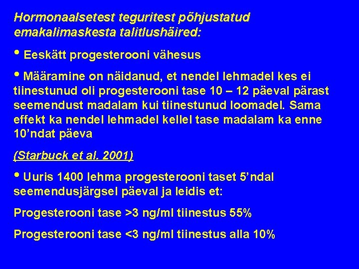 Hormonaalsetest teguritest põhjustatud emakalimaskesta talitlushäired: • Eeskätt progesterooni vähesus • Määramine on näidanud, et