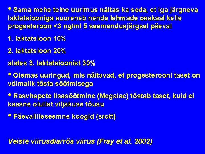  • Sama mehe teine uurimus näitas ka seda, et iga järgneva laktatsiooniga suureneb