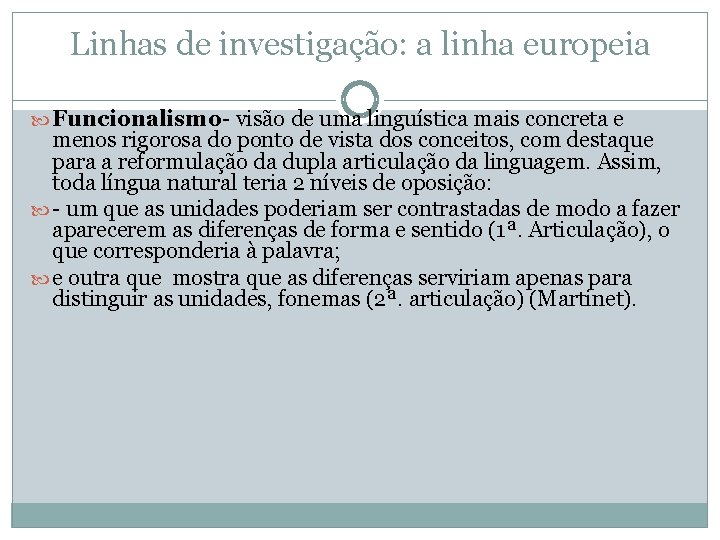 Linhas de investigação: a linha europeia Funcionalismo- visão de uma linguística mais concreta e