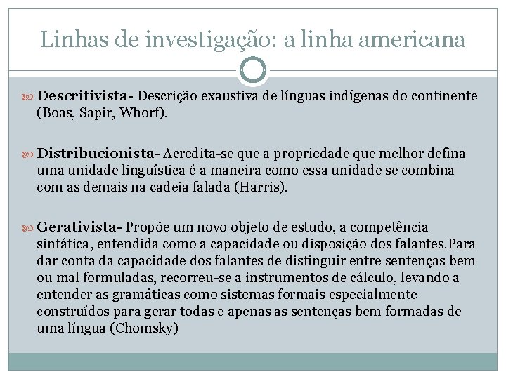 Linhas de investigação: a linha americana Descritivista- Descrição exaustiva de línguas indígenas do continente