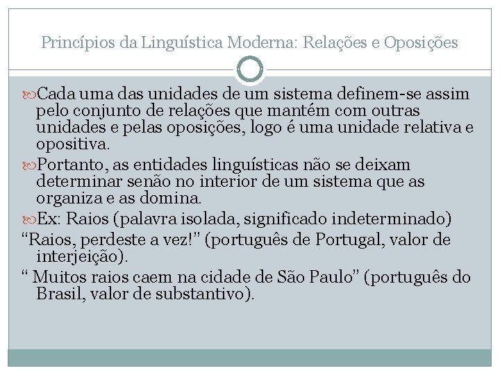 Princípios da Linguística Moderna: Relações e Oposições Cada uma das unidades de um sistema