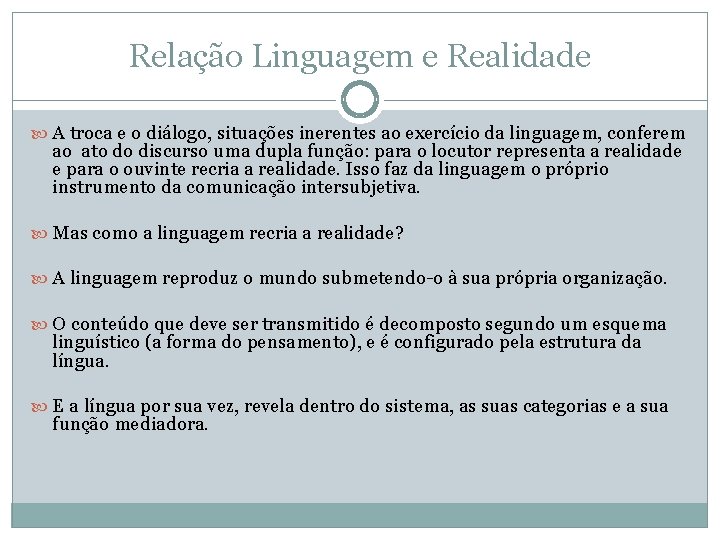 Relação Linguagem e Realidade A troca e o diálogo, situações inerentes ao exercício da