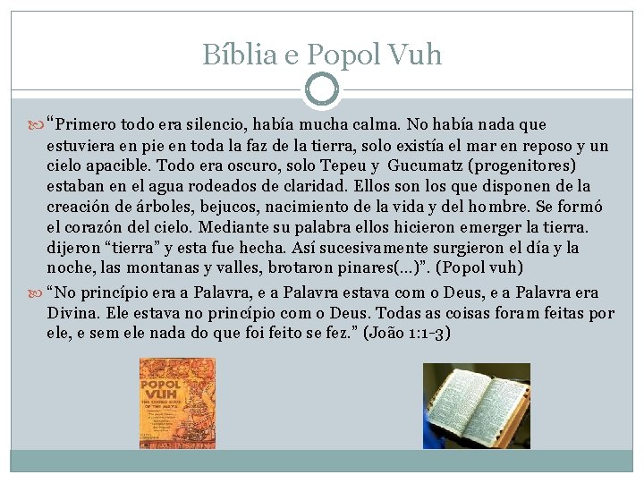 Bíblia e Popol Vuh “Primero todo era silencio, había mucha calma. No había nada