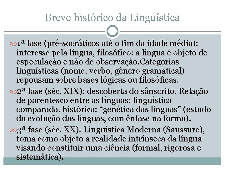 Breve histórico da Linguística 1ª fase (pré-socráticos até o fim da idade média): interesse