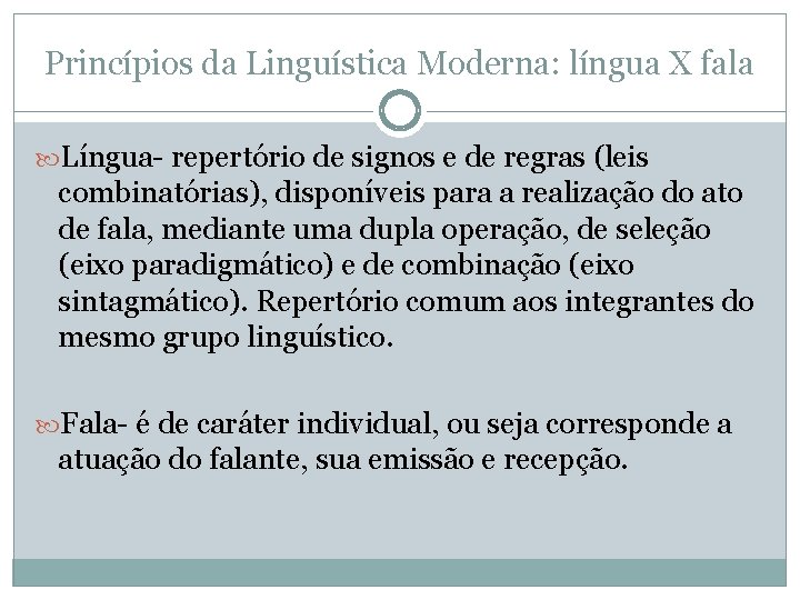 Princípios da Linguística Moderna: língua X fala Língua- repertório de signos e de regras