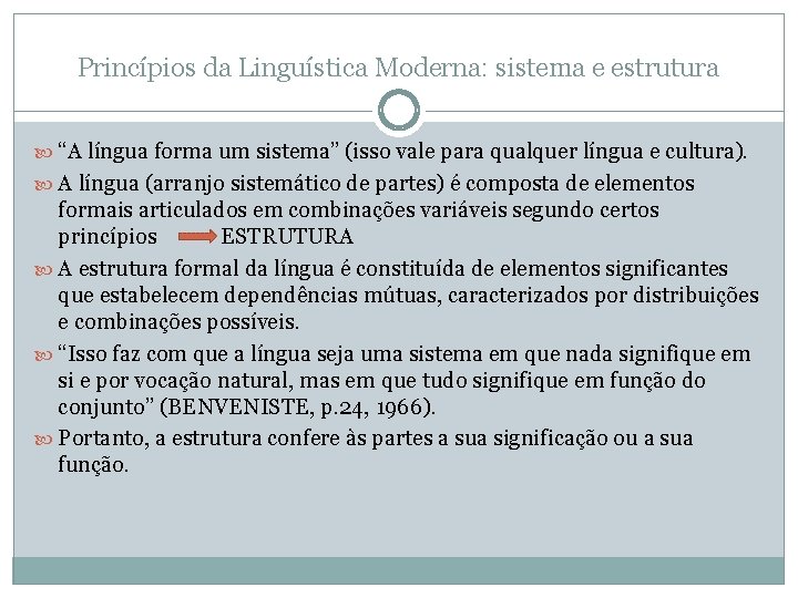 Princípios da Linguística Moderna: sistema e estrutura “A língua forma um sistema” (isso vale