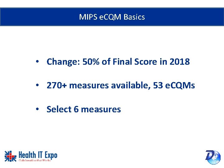 MIPS e. CQM Basics • Change: 50% of Final Score in 2018 • 270+