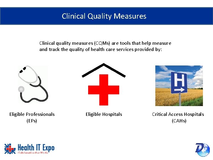 Clinical Quality Measures Clinical quality measures (CQMs) are tools that help measure and track
